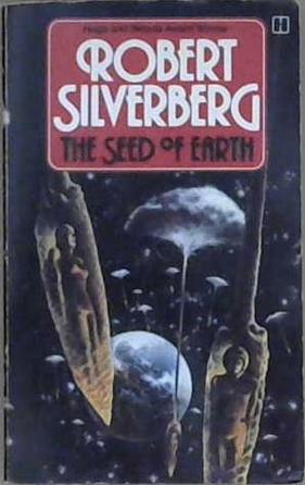 The Seed of Earth | 9999903316077 | Robert Silverberg
