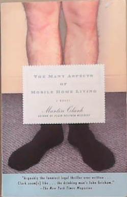 The Many Aspects of Mobile Home Living : A Novel | 9999903281030 | Martin Clark