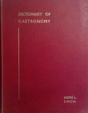 Dictionary of Gastronomy | 9999903528494 | Andre L. Simon