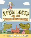 Goldilocks and the Three Dinosaurs | 9999903373858 | Willems, Mo