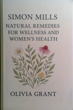 Simon Mills  Natural Remedies for Wellness and Women's Health | 9999903528739 | Olivia Grant
