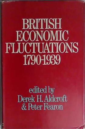 British Economic Fluctuations, 1790-1939 | 9999903402251 | Derek Howard Aldcroft