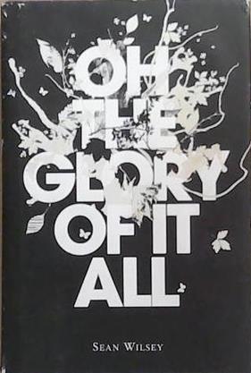 Oh the Glory of it All | 9999903282082 | Sean Wilsey