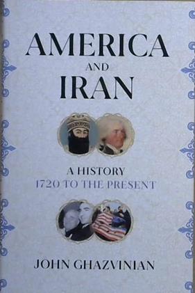 America and Iran | 9999903221869 | John Ghazvinian