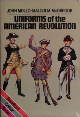 Uniforms of the American Revolution, 1775-1781 | 9999903434061 | John Mollo