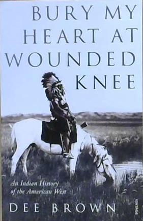 Bury My Heart at Wounded Knee | 9999903399070 | Dee Brown