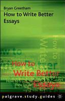 How to Write Better Essays | 9999903284024 | Bryan Greetham