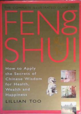 The Complete Illustrated Guide to Feng Shui | 9999903514145 | Lillian Too