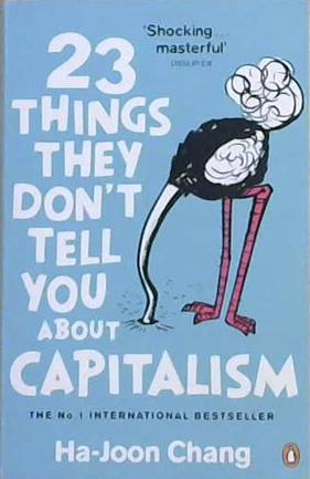 23 Things They Don?t Tell You About Capitalism | 9999903481409 | Ha-Joon Chang