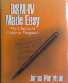 DSM-IV Made Easy : The Clinician's Guide to Diagnosis | 9999903514640 | James Morrison