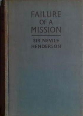 Failure of a Mission | 9999903431763 | Nevile Henderson