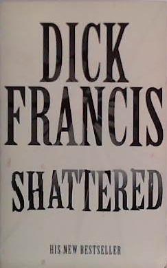 Shattered | 9999903479215 | Francis, Dick