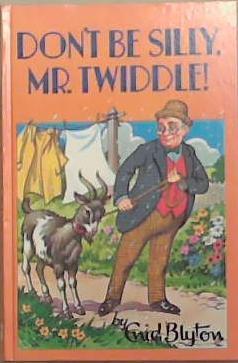 Dont be Silly, Mr. Twiddle! | 9999903331087 | Enid Blyton