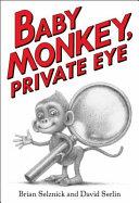 Baby Monkey, Private Eye | 9999903428206 | Brian Selznick David Serlin