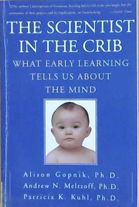 The Scientist in the Crib: What Early Learning Tells Us About the Mind | 9999903192329 | Gopnik, Alison