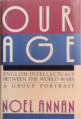 Our Age | 9999903323013 | Noel Gilroy Annan Baron Annan