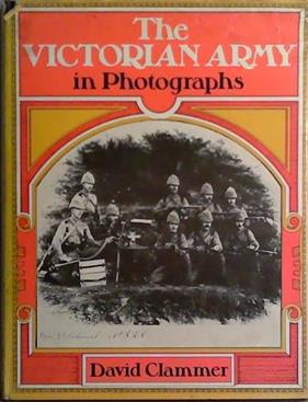 The Victorian Army in Photographs | 9999903423348 | David Clammer