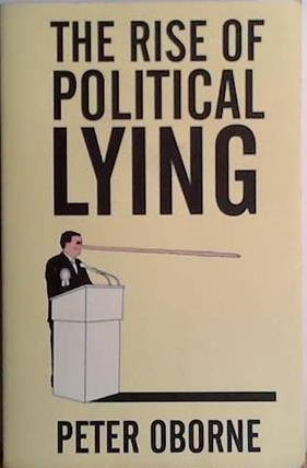 The Rise of Political Lying | 9999903416630 | Peter Oborne