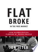 Flat broke in the free market | 9999903465935 | Jon Jeter