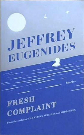 Fresh Complaint | 9999903489597 | Jeffrey Eugenides