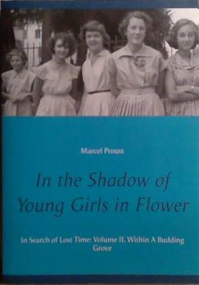In the Shadow of Young Girls in Flower : In Search of Lost Time: Volume II. Within A Budding Grove | 9999903522546 | Marcel Proust