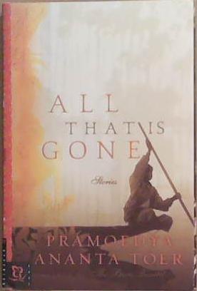 All That is Gone | 9999903360445 | Pramoedya Ananta Toer