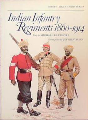 Indian Infantry Regiments 1860-1914 | 9999903391050 | Michael Barthorp