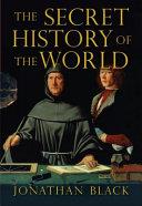 The Secret History of the World | 9999903338529 | Jonathan Black