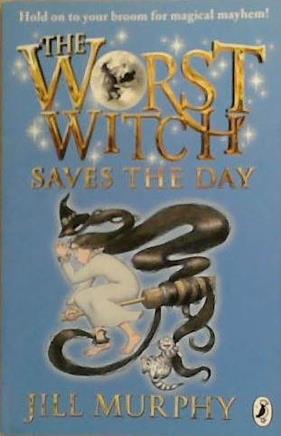 The Worst Witch Saves the Day | 9999903428176 | Jill Murphy