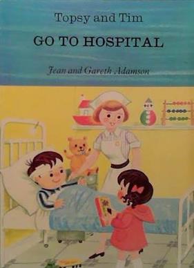 Topsy and Tim Go to the Hospital | 9999903476306 | Jean and Gareth Adamson