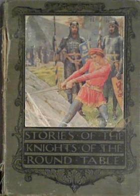 Stories of the Knights of the Round Table | 9999903404903 | Henry Gilbert