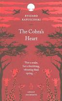 The cobra's heart | 9999903346852 | Ryszard KapuÅ?ciÅ?ski; translated by Klara Glowczewska
