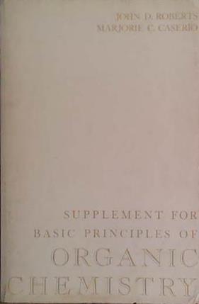 Supplement for Basic Principles of Organic Chemistry | 9999903436027 | John D. Roberts
