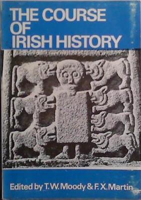 The Course of Irish History | 9999903414759 | Theodore William Moody Francis X. Martin