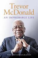 An Improbable Life | 9999903016632 | Trevor McDonald