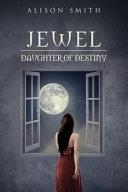 Jewel - Daughter of Destiny | 9999903413202 | Alison Smith