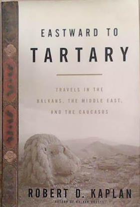 Eastward to Tartary | 9999903294788 | Robert D. Kaplan