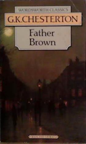 Father Brown: Selected Stories (Wordsworth Collection) (Wordsworth Collection) | 9999903491989 | Chesterton, G. K.