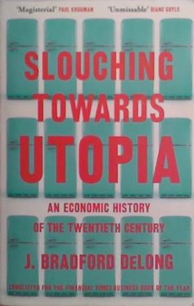Slouching Towards Utopia | 9999903495437 | J. Bradford DeLong