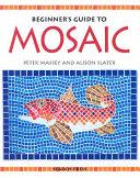 Beginner's Guide to Mosaic | 9999903454953 | Peter Massey Alison Slater