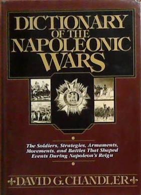 Dictionary of the Napoleonic Wars | 9999903386285 | David G. Chandler