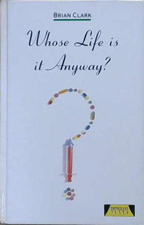 Whose Life is it Anyway? | 9780435232870 | Brian Clark