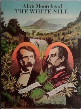THE WHITE NILE. | 9999903414872 | Moorehead, Alan.
