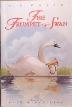 Trumpet of the swan | 9999903353263 | E. B. White; illustrated by Fred Marcellino