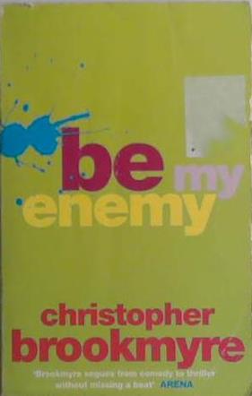 Be My Enemy | 9999903464846 | Brookmyre, Christopher