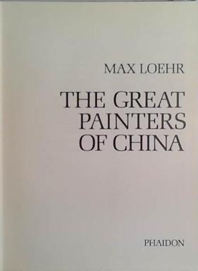 The Great Painters of China | 9999903407874 | Max Loehr