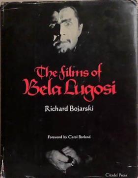 The Films of Bela Lugosi | 9999903376651 | Richard Bojarski