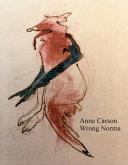 Wrong Norma | 9781787332355 | Anne Carson
