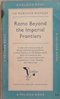 Rome Beyond the Imperial Frontiers | 9999903281405 | Sir Mortimer Wheeler
