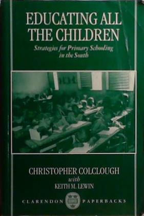 Educating All the Children | 9999903519898 | Christopher Colclough Keith Lewin